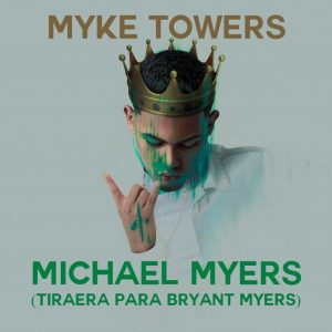 Myke Towers – Michael Myers (Tiraera Para Bryant Myers)